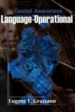 Language-Operational-Gestalt Awareness de Eugene E. Graziano