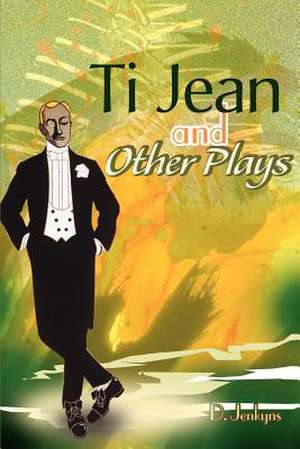 Ti Jean and Other Plays de D. Jenkyns