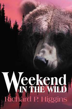 Weekend in the Wild de Richard P. Higgins