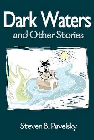 Dark Waters de Steven B. Pavelsky