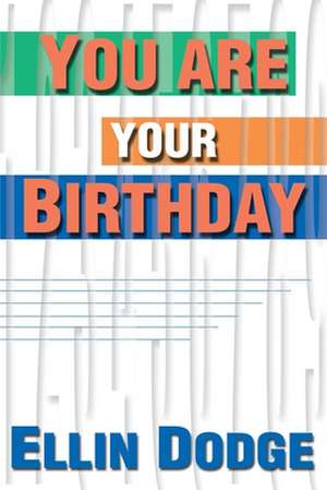 You Are Your Birthday de Ellin Dodge