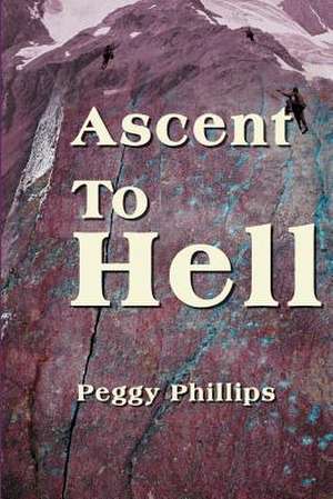 Ascent to Hell de Peggy Phillips