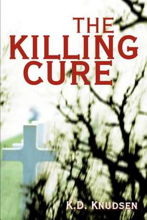 The Killing Cure de K. D. Knudsen