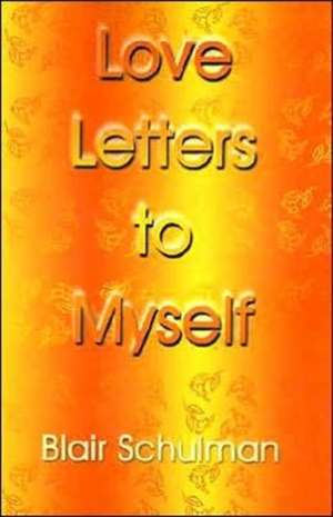 Love Letters to Myself de Blair Schulman