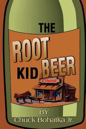 The Root Beer Kid de Chuck Jr. Bohatka