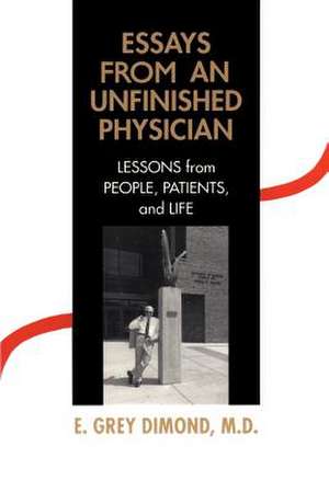 Essays from an Unfinished Physician de E. Grey Dimond