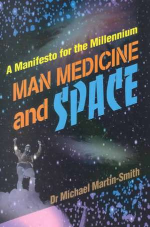 Man Medicine and Space de Michael Martin-Smith