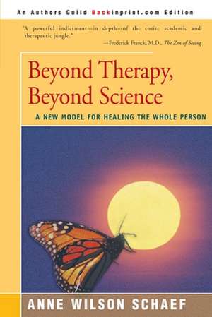 Beyond Therapy, Beyond Science de Anne Wilson Schaef