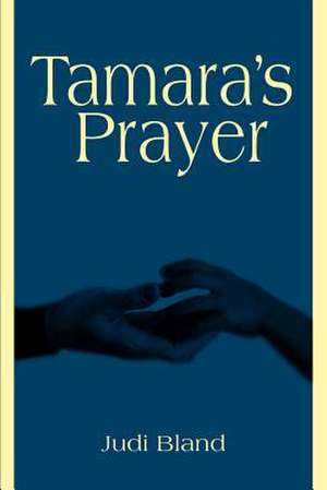 Tamara's Prayer de Judi Bland