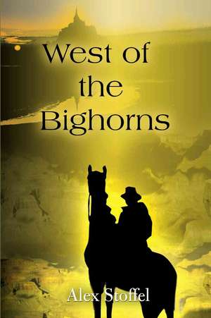 West of the Bighorns de Alex Stoffel