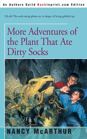 More Adventures of the Plant That Ate Dirty Socks de Nancy McArthur