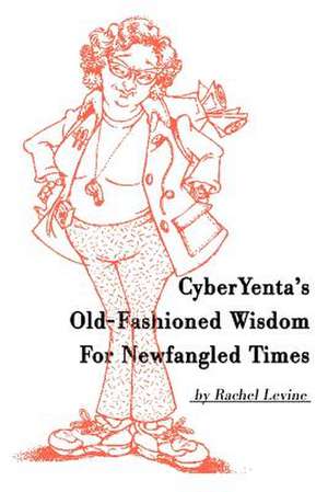 Cyberyenta's Old-Fashioned Wisdom for Newfangled Times de Rachel Levine