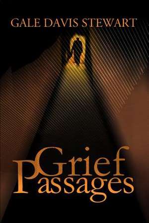 Grief Passages de Gale Davis Stewart