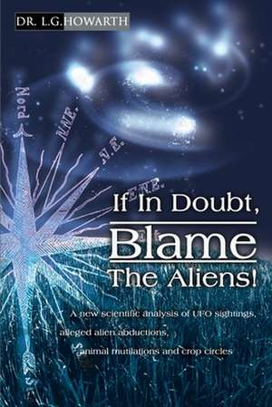 If in Doubt, Blame the Aliens! de L. G. Howarth