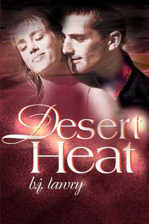 Desert Heat de B. J. Lawry