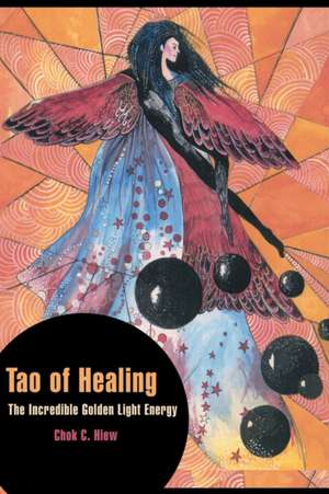 Tao of Healing de Chok C. Hiew