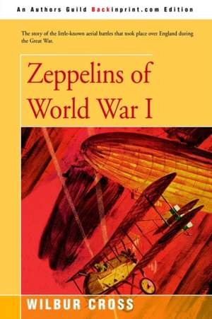 Zeppelins of World War I de Wilbur Cross