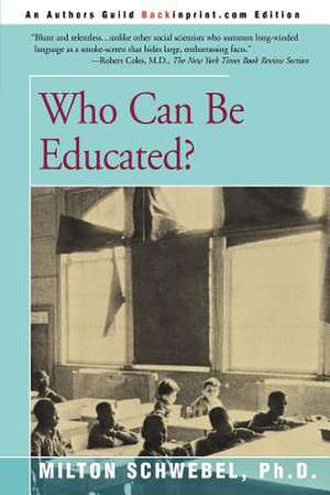 Who Can Be Educated? de Milton Schwebel