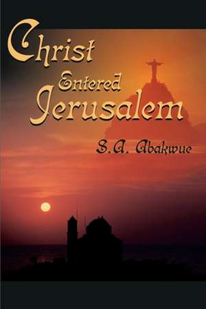 Christ Entered Jerusalem de S. A. Abakwue