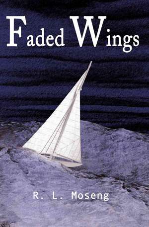 Faded Wings de R. L. Moseng