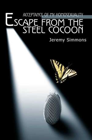 Escape from the Steel Cocoon de Jeremy Simmons