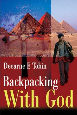 Backpacking with God de Deearne E. Tobin