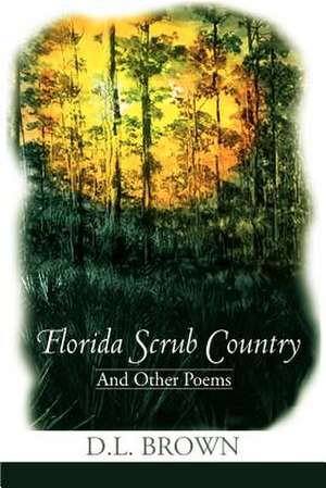 Florida Scrub Country de Don L. Brown