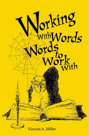 Working with Words; Words to Work With de Vincent A. Miller