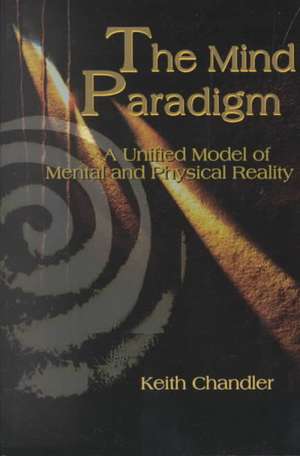 The Mind Paradigm de Keith A. Chandler