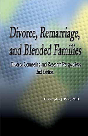 Divorce, Remarriage and Blended Families de Christopher J. Pino