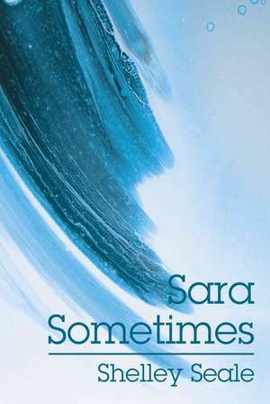 Sara Sometimes de Shelley Seale