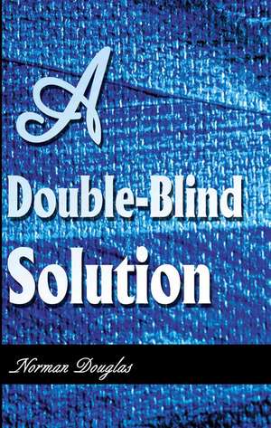 A Double-Blind Solution de Norman Douglas