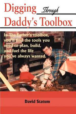 Digging Through Daddy's Toolbox de David Statum