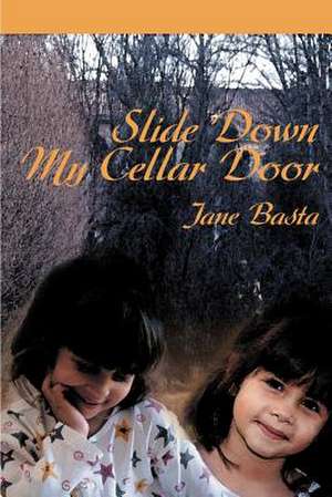 Slide Down My Cellar Door de Jane Basta