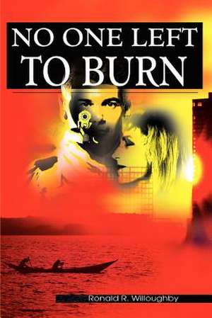 No One Left to Burn de Ronald R. Willoughby