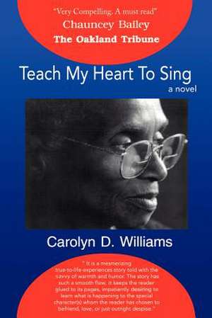 Teach My Heart to Sing de Carolyn D. Williams