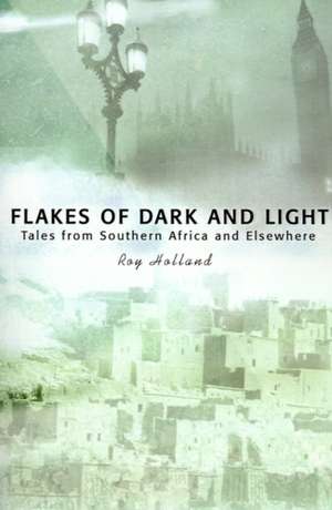 Flakes of Dark and Light de Roy Holland