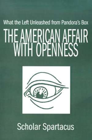 The American Affair with Openness de Scholar Spartacus