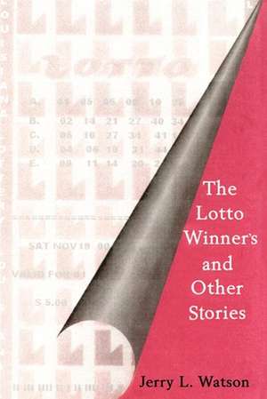 The Lotto Winner's and Other Stories de Jerry L. Watson