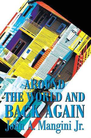 Around the World and Back Again de John A. Jr. Mangini