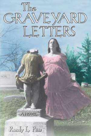 The Graveyard Letters de Randy L. Pitts