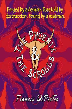 The Phoenix & the Scrolls de Francis DiPietro