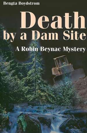 Death by a Dam Site de Bengta Boydstrom