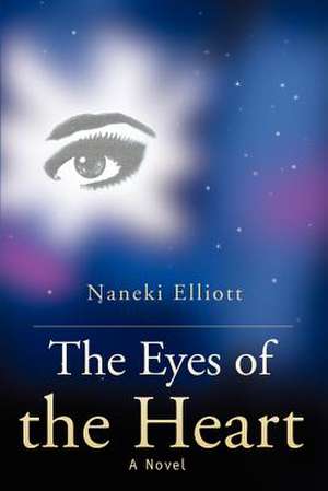 The Eyes of the Heart de Naneki Elliott