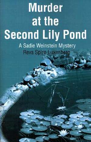 Murder at the Second Lily Pond de Reva Spiro Luxenberg