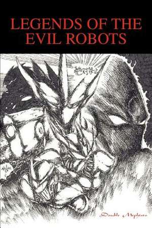 Legends of the Evil Robots de Double Mephisto