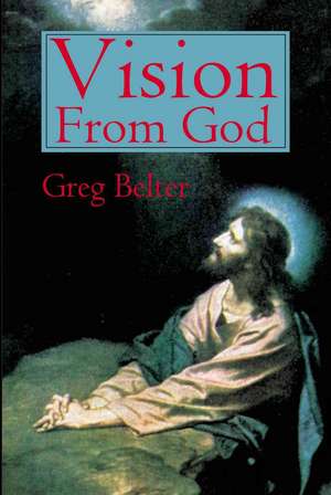 Vision from God de Greg Belter