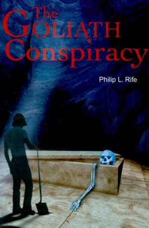 The Goliath Conspiracy de Philip L. Rife