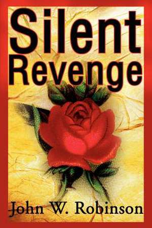 Silent Revenge de John W. Robinson