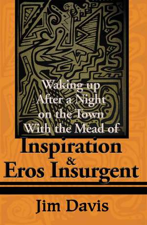 Waking Up After a Night on the Town with the Mead of Inspiration & Eros Insurgent de Jim Davis